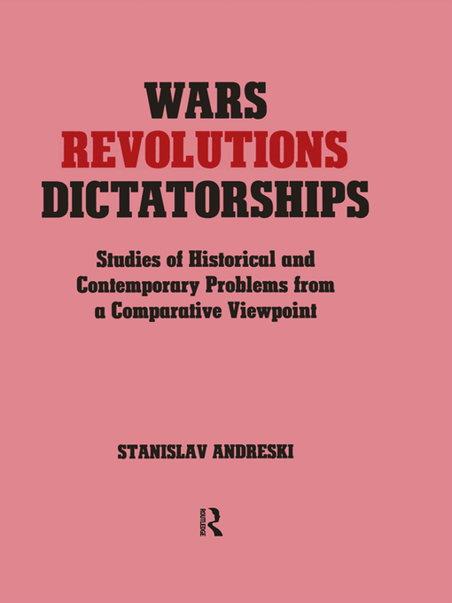 Wars, Revolutions and Dictatorships : Studies of Historical and Contemporary Problems from a Comparative Viewpoint