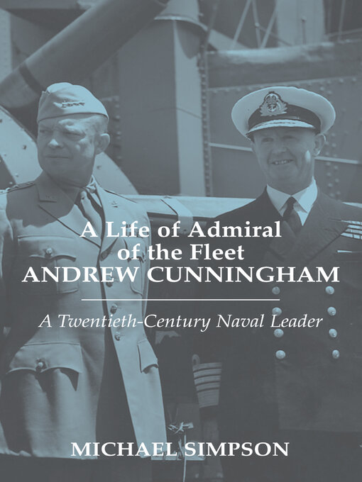 A Life of Admiral of the Fleet Andrew Cunningham : A Twentieth Century Naval Leader