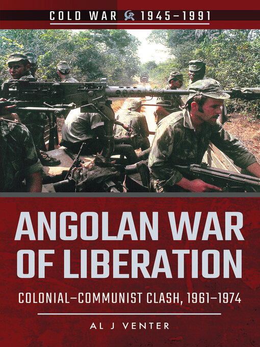 Angolan War of Liberation : Colonial–Communist Clash, 1961–1974