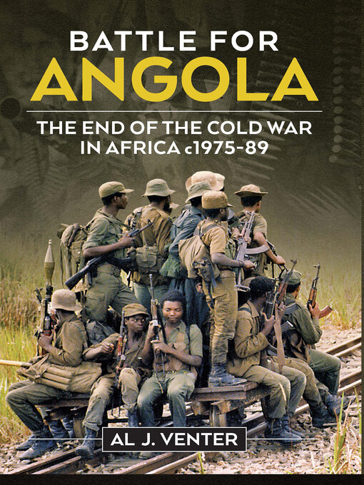 Battle For Angola : The End of the Cold War in Africa c 1975-89