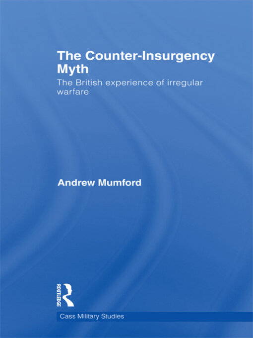The Counter-Insurgency Myth : The British Experience of Irregular Warfare