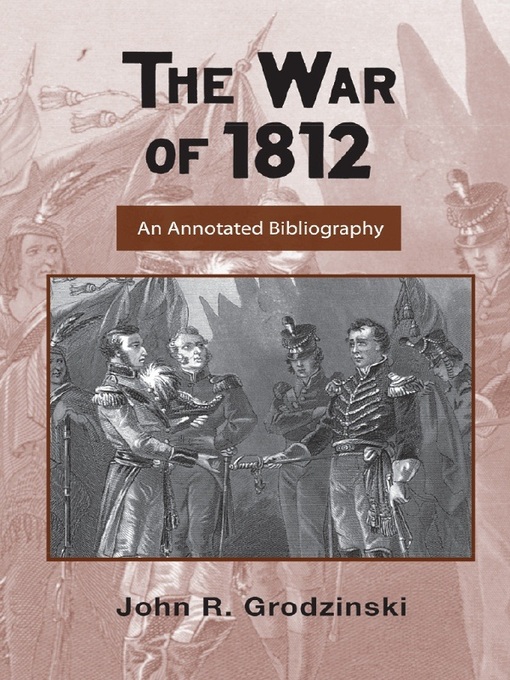 The War of 1812 : An Annotated Bibliography