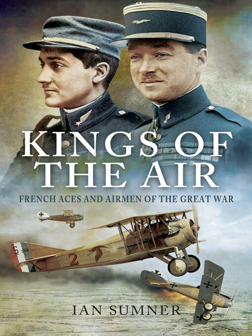 Kings of the Air : French Aces and Airmen of the Great War