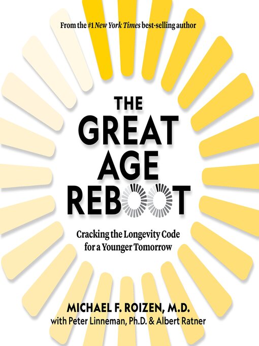 The Great Age Reboot : Cracking the Longevity Code for a Younger Tomorrow