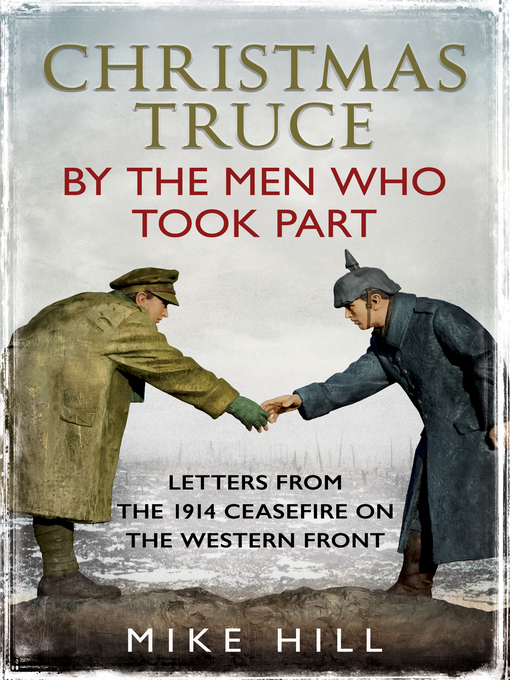 Christmas Truce by the Men Who Took Part : Letters from the 1914 Ceasefire on the Western