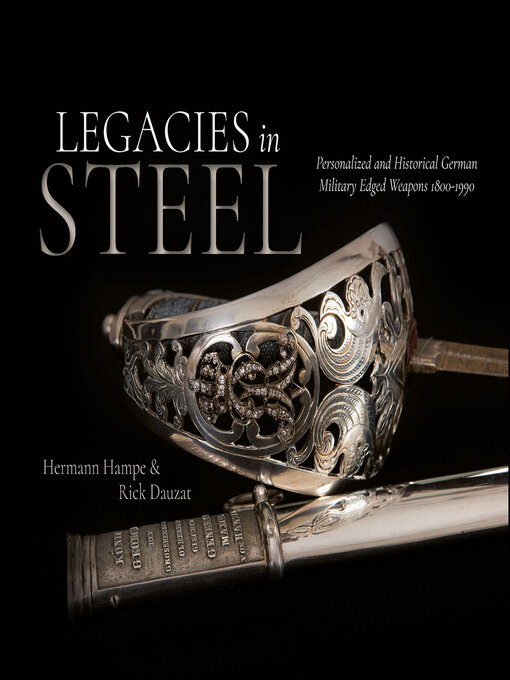Legacies in Steel : Personalized and Historical German Military Edged Weapons, 1800–1990