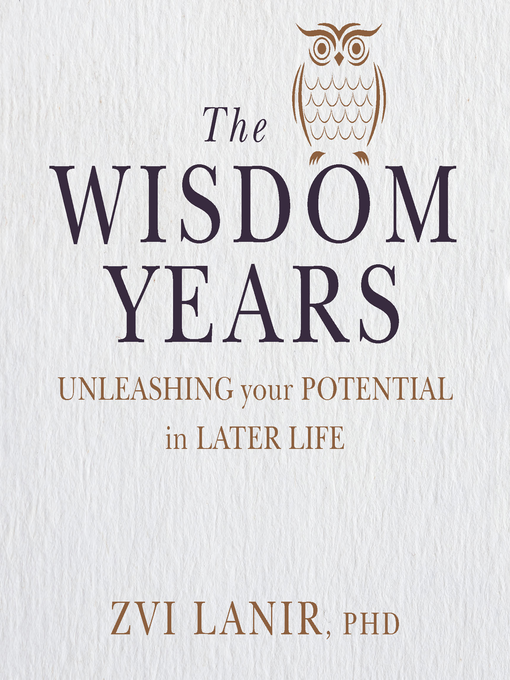 The Wisdom Years : Unleashing your potential in later life