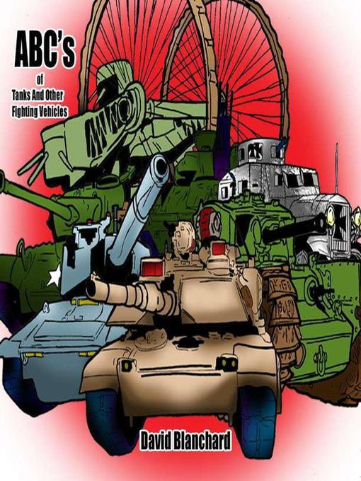 ABCs of Tanks and Other Fighting Vehicles : ABCs of Military Weapon Systems, #1