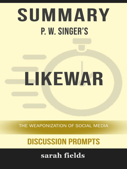 Summary : P. W. Singer's Like War: The Weaponization of Social Media