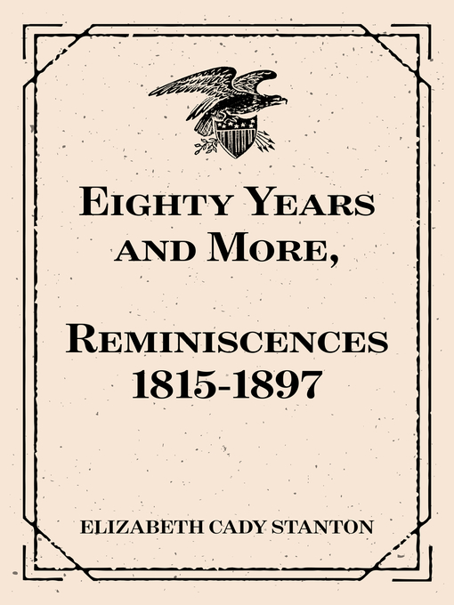 Eighty Years and More, Reminiscences 1815-1897