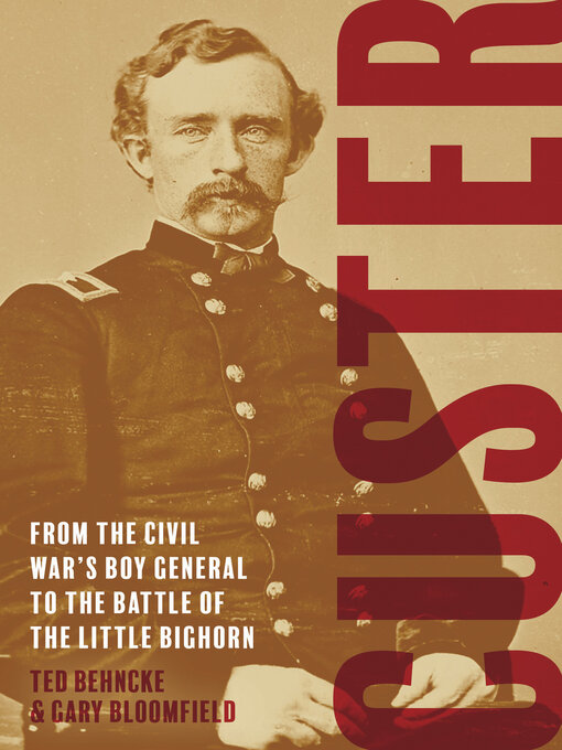Custer : From the Civil War's Boy General to the Battle of the Little Bighorn