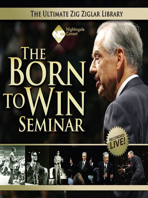 The Born to Win Seminar : You Were Absolutely Born to Win! Zig Ziglar Proves It!