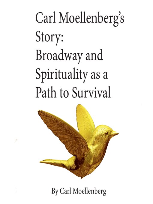Carl Moellenberg's Story : Broadway and Spirituality as a Path to Survival