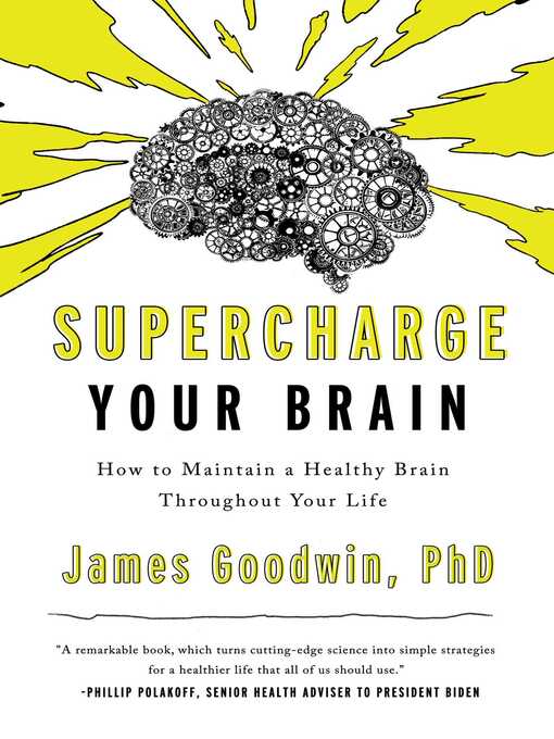 Supercharge Your Brain : How to Maintain a Healthy Brain Throughout Your Life