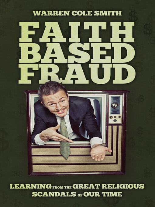 Faith-Based Fraud : Learning from the Great Religious Scandals of Our Time