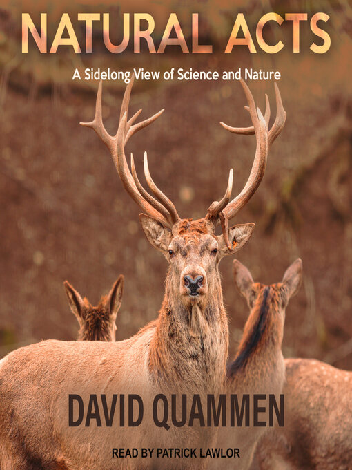 Natural Acts : A Sidelong View of Science and Nature