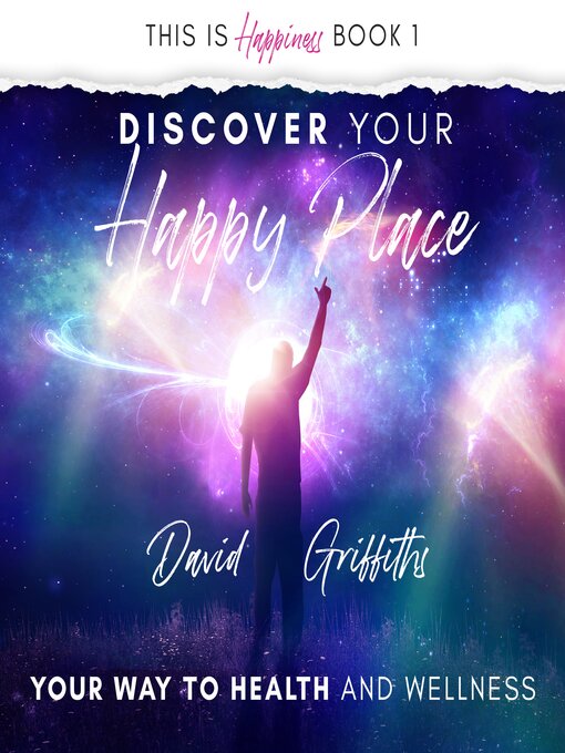 Discover Your Happy Place : Your Way to Health and Wellness