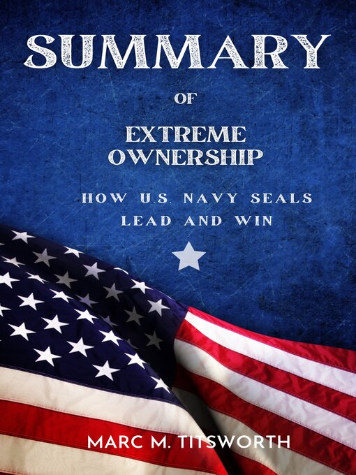 SUMMARY  OF   Extreme Ownership : How U.S. Navy SEALs Lead and Win