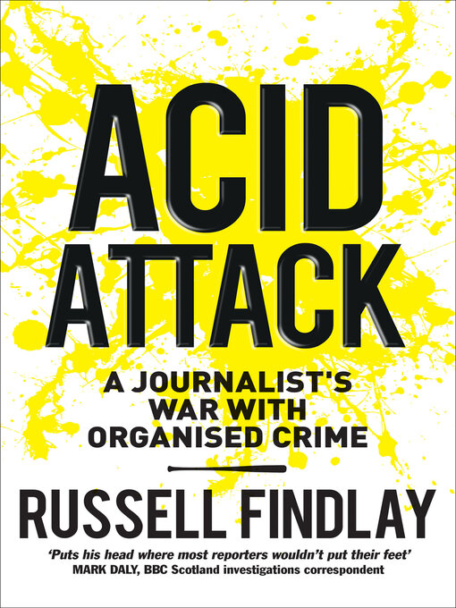 Acid Attack : A Journalist's War With Organised Crime