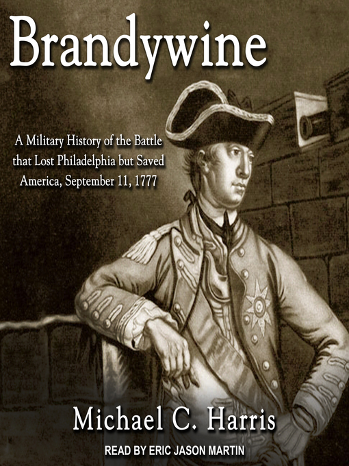 Brandywine : A Military History of the Battle that Lost Philadelphia but Saved America, September 11, 1777