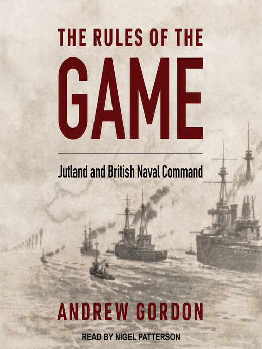 The Rules of the Game : Jutland and British Naval Command