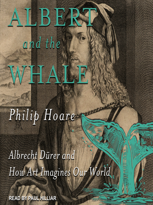 Albert and the Whale : Albrecht Dürer and How Art Imagines Our World