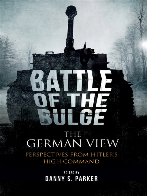 The Battle of the Bulge : The German View: Perspectives from Hitlers High Command