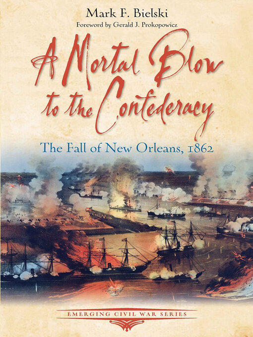 A Mortal Blow to the Confederacy : The Fall of New Orleans, 1862