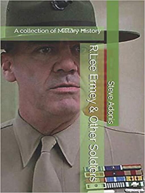 R.Lee Ermey & Other Soldiers : A collection of Military History