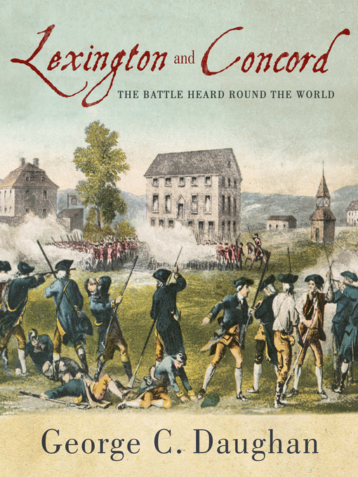 Lexington and Concord : The Battle Heard Round the World