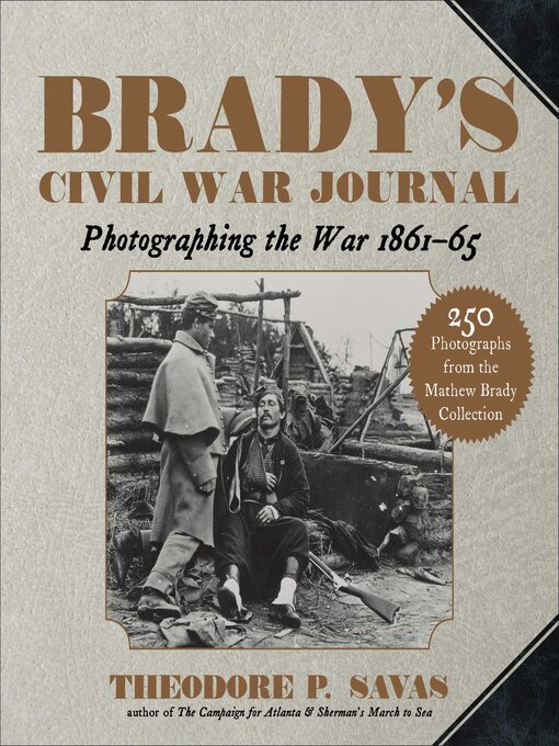 Brady's Civil War Journal : Photographing the War 1861–65
