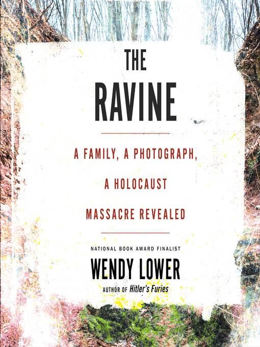 The Ravine : A Family, a Photograph, a Holocaust Massacre Revealed