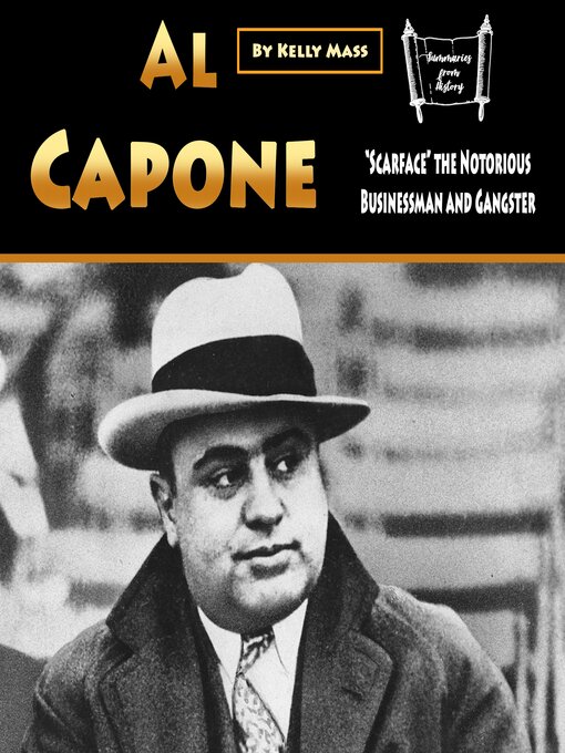 Al Capone : "Scarface" the Notorious Businessman and Gangster