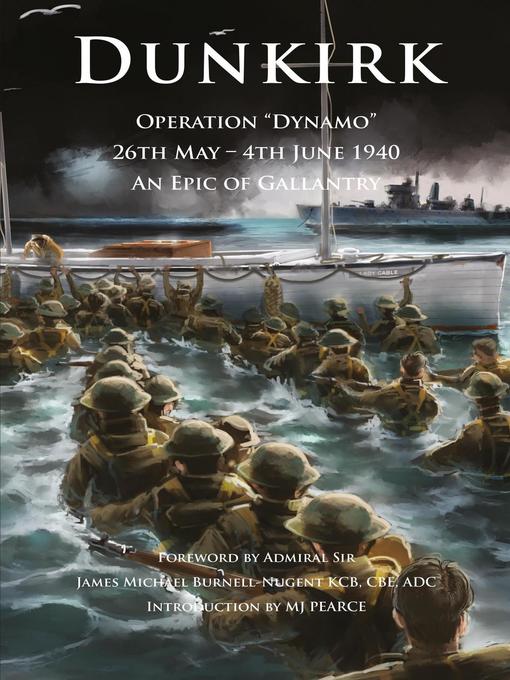 Dunkirk Operation Dynamo 26th May--4th June 1940 an Epic of Gallantry