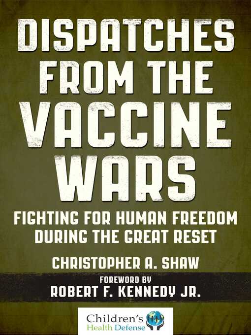 Dispatches from the Vaccine Wars : Fighting for Human Freedom During the Great Reset
