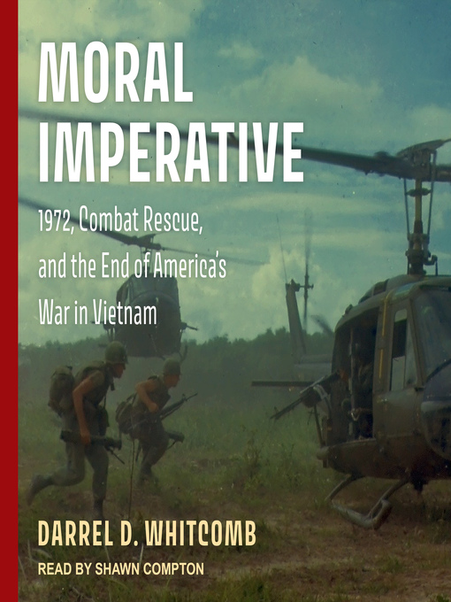 Moral Imperative : 1972, Combat Rescue, and the End of America's War in Vietnam