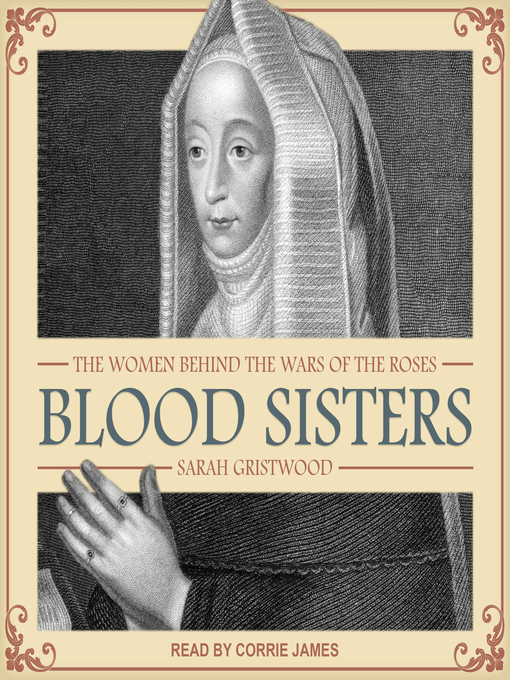 Blood Sisters : The Women Behind the Wars of the Roses