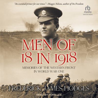 Men of 18 in 1918 : Memories of the Western Front in World War One
