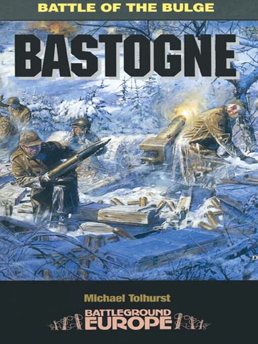 Bastogne : Battle of the Bulge