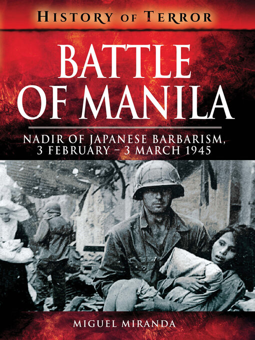 Battle of Manila : Nadir of Japanese Barbarism, 3 February–3 March 1945