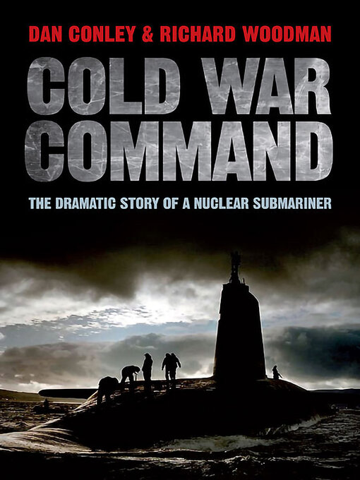 Cold War Command : The Dramatic Story of a Nuclear Submariner