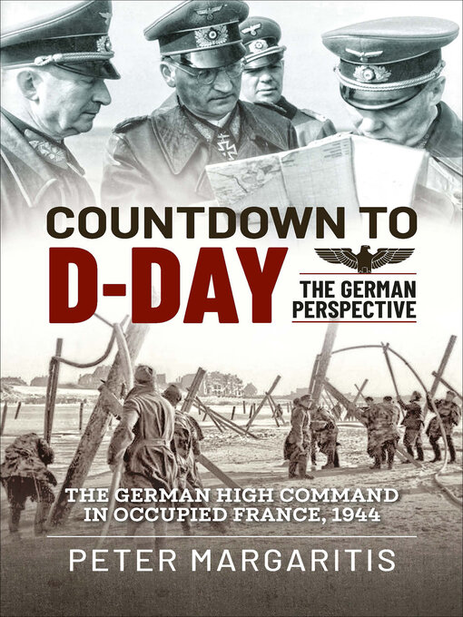 Countdown to D-Day : The German Perspective: The German High Command in Occupied France, 1944