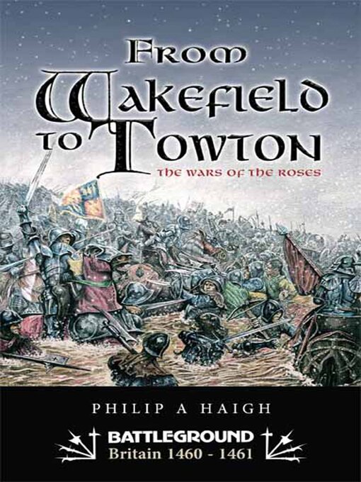 From Wakefield to Towton : The Wars of the Roses