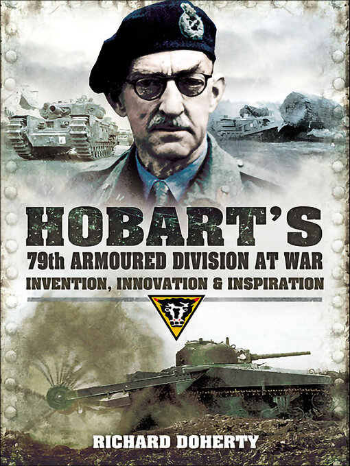 Hobart's 79th Armoured Division at War : Invention, Innovation & Inspiration