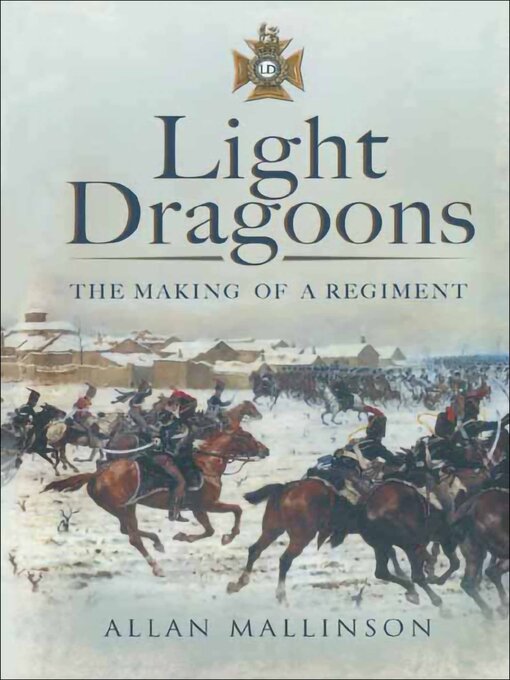 Light Dragoons : The Making of a Regiment