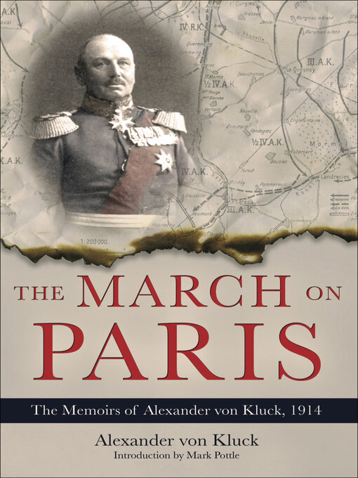 The March on Paris : The Memoirs of Alexander von Kluck, 1914