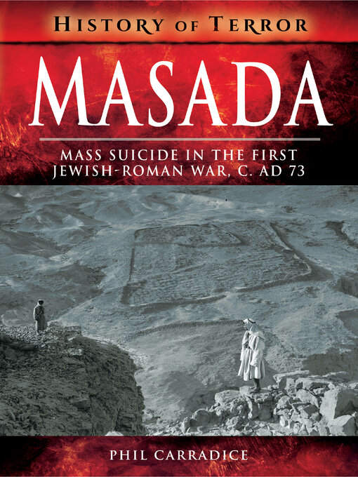 Masada : Mass Suicide in the First Jewish-Roman War, C. AD 73