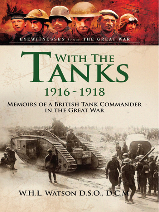 With the Tanks, 1916–1918 : Memoirs of a British Tank Commander in the Great War