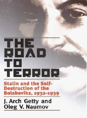 The road to terror : Stalin and the self-destruction of the Bolsheviks, 1932-1939