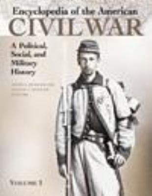 Encyclopedia of the American Civil War : a political, social, and military history